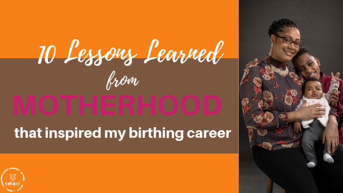 10 Lessons Learned From Motherhood that Inspired My Birthing Career