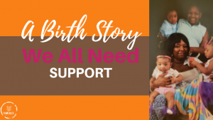 A Birth Story: We All Need Support