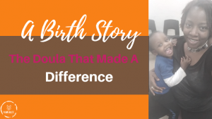 A Birth Story: The Doula that Made A Difference