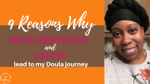 9 Reasons Why Motherhood & Career Lead to My Doula Journey